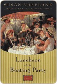 Luncheon of the Boating Party - Susan Vreeland