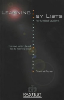 Learning by Lists for Medical Students - Stuart McPherson