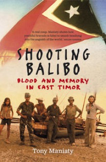 Shooting Balibo - Tony Maniaty