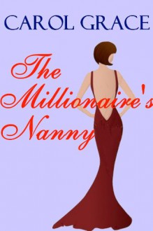 The Millionaire's Nanny - Carol Grace