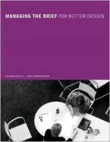 Managing the Brief for Better Design - Blyth Alastair, John Worthington, Blyth Alastair