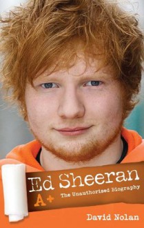 Ed Sheeran: A+ The Unauthorised Biography - David Nolan