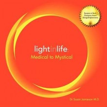 Light in Life: Medical to Mystical - Susan Jamieson