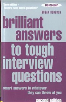 Brilliant Answers to Tough Interview Questions - Susan Hodgson