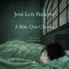 A Mãe que Chovia - José Luís Peixoto