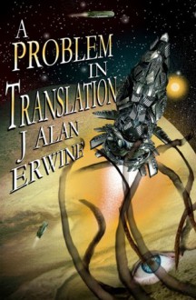 A Problem in Translation - J. Alan Erwine