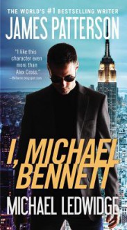 I, Micheal Bennett - James Patterson, Michael Ledwidge