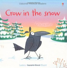 Crow in the Snow (Usborne Phonics Readers) - Lesley Sims, Fred Blunt