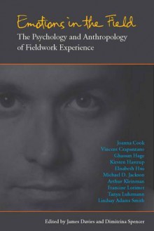 Emotions in the Field: The Psychology and Anthropology of Fieldwork Experience - James Davies, Dimitrina Spencer