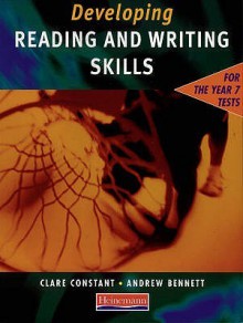 Developing Reading And Writing Skills: For The Year 7 Tests - Clare Constant, Andrew Bennett