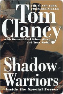 Shadow Warriors: Inside the Special Forces (Commanders) - Tom Clancy, Tony Koltz, Carl Stiner