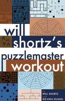 Will Shortz's World's Greatest Puzzles - Will Shortz, Wei-Hwa Huang