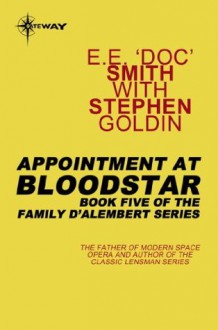 Appointment at Bloodstar: Family d'Alembert Book 5 - E.E. "Doc" Smith, Stephen Goldin