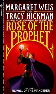 The Will of the Wanderer (Rose of the Prophet, Vol. 1) - Margaret Weis;Tracy Hickman