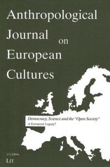 Democracy, Science And The "Open Society": A European Legacy? (Anthropoligical Journal On European Cultures) - Nigel Rapport