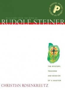 Christian Rosenkreutz: The Mystery, Teaching and Mission of a Master (Pocket Library of Spiritual Wisdom) - Rudolf Steiner, C. Von Arnim