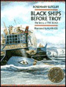 Black Ships Before Troy: The Story of the Iliad - Rosemary Sutcliff