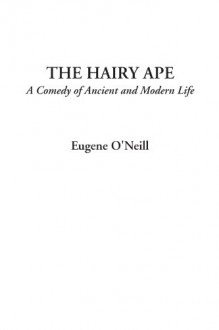 The Hairy Ape - Eugene O'Neill