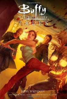 Buffy the Vampire Slayer: Tales - 'Joss Whedon', 'Amber Benson', 'Becky Cloonan', 'Jane Espenson', 'Others'