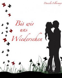 Bis wir uns wiedersehen (German Edition) - Daniela Felbermayr