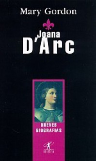 Joana D'Arc - Mary Gordon, Marcos Santarrita