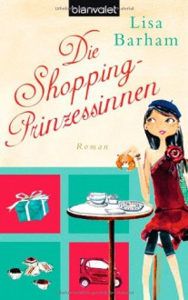 Die Shopping-Prinzessinnen (The Fashion-Forward Adventures of Imogene) - Lisa Barham