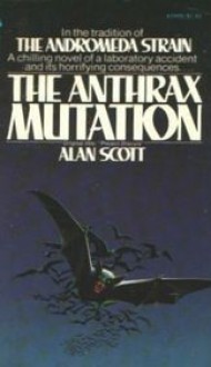 The Anthrax Mutation - Alan Scott