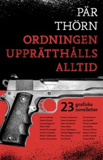 Ordningen upprätthålls alltid - Pär Thörn, Jonas Anderson, Yvette Gustafsson, Allan Haverholm, Oscar Hjelmgren, Stina Hjelm, Hedvig Häggman-Sund, Elin Jonsson, Lars Krantz, Nicolas Krizan, Jan Kustfält, Pontus Lundkvist, Natalia Batista, Lisa Medin, Thomas Olsson, Ragnar Persson, Josefin Svenske, Jimmy 