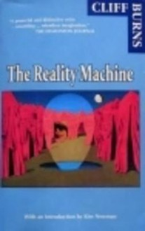 The Reality Machine: Tales Of The Immediate Future - Cliff Burns