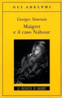 Maigret e il caso Nahour - Georges Simenon, A. Carenzi Vailly