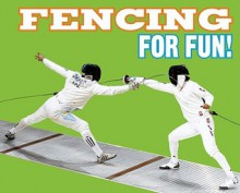 Fencing for Fun! - Suzanne Slade, Laurel Schiller, Frances J. Bonacci