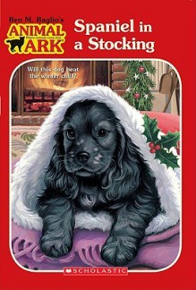 Spaniel in a Stocking (Animal Ark Holiday Treasury #12-Christmas) (Animal Ark Series #49) - Ben M. Baglio