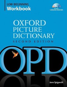 Oxford Picture Dictionary Low Beginning Workbook: Vocabulary reinforcement activity book with 3 audio CDs - Jane Spigarelli, Jayme Adelson-Goldstein, Norma Shapiro