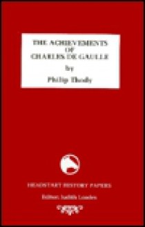 The Achievements of Charles De Gaulle (Headstart History Papers) - Philip Thody