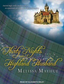 Thirty Nights With a Highland Husband - Melissa Mayhue, Elizabeth Wiley