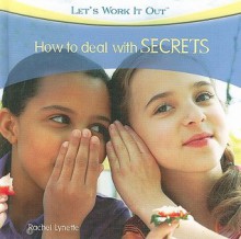 How to Deal with Secrets - Rachel Lynette