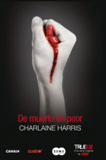 De muerto en peor - Charlaine Harris