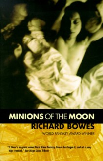 Minions of the Moon - Richard Bowes