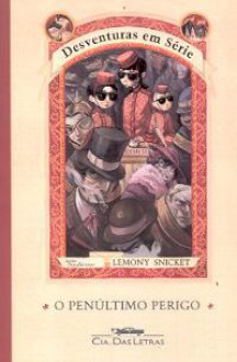 O Penúltimo Perigo (Desventuras em Série, #12) - Brett Helquist, Ricardo Gouveia, Lemony Snicket