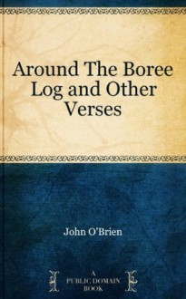 Around The Boree Log and Other Verses - John O'Brien