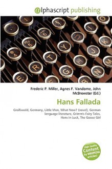 Hans Fallada - Agnes F. Vandome, John McBrewster, Sam B Miller II