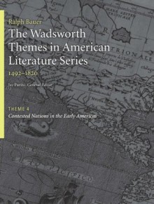 The Wadsworth Themes American Literature Series, Volume 1: 1492-1820: Theme 4: Contested Nations in the Early Americas - Jay Parini, Ralph Bauer