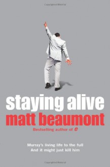 Staying Alive - Matt Beaumont