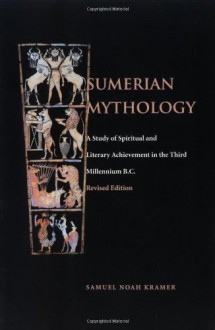 Sumerian Mythology - Samuel Noah Kramer