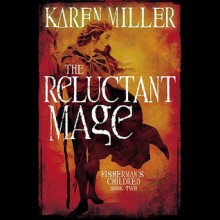 The Reluctant Mage (The Fisherman's Children #2) - Karen Miller, Nell Geisslinger