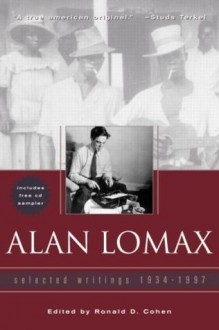 Alan Lomax: Selected Writings, 1934-1997 - Ronald Cohen