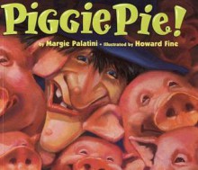 Piggie Pie! - Margie Palatini,Howard Fine