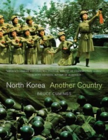 North Korea: Another Country - Bruce Cumings