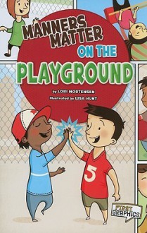 Manners Matter on the Playground - Lori Mortensen, Lisa Hunt