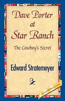 Dave Porter at Star Ranch - Edward Stratemeyer